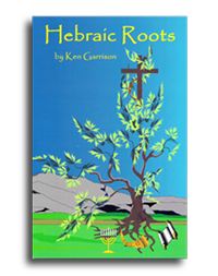 Book: Hebraic Roots by, Ken Garrison