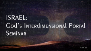 Israel: God's Interdimensional Portal Seminar
