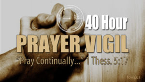40 Hour Prayer Vigil