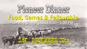 Pioneer Dinner - Sat. December 28th