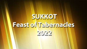 Sukkot - Feast of Tabernacles 2022