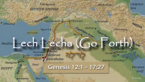 Torah: Lech Lecha (Go Forth)